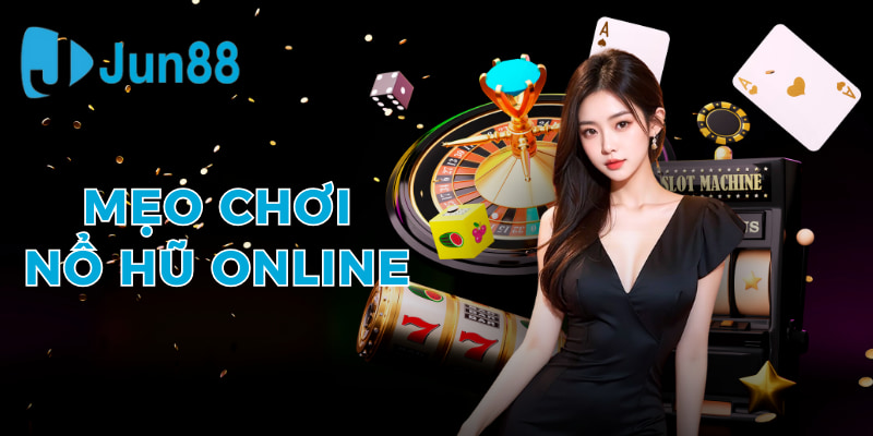 Mẹo Chơi Nổ Hũ Online tại Jun88 - Bí Quyết Chinh Phục Jackpot Khủng 1 Mẹo chơi nổ hũ online